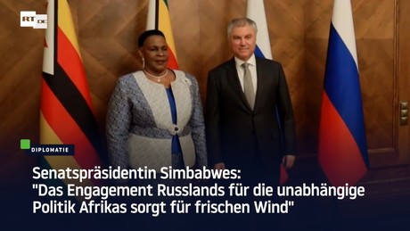 Senatspräsidentin Simbabwes: Engagement Russlands für unabhängiges Afrika sorgt für frischen Wind