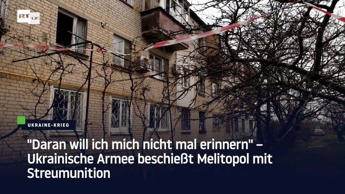 "Daran will ich mich nicht mal erinnern" – Ukrainische Armee beschießt Melitopol mit Streumunition