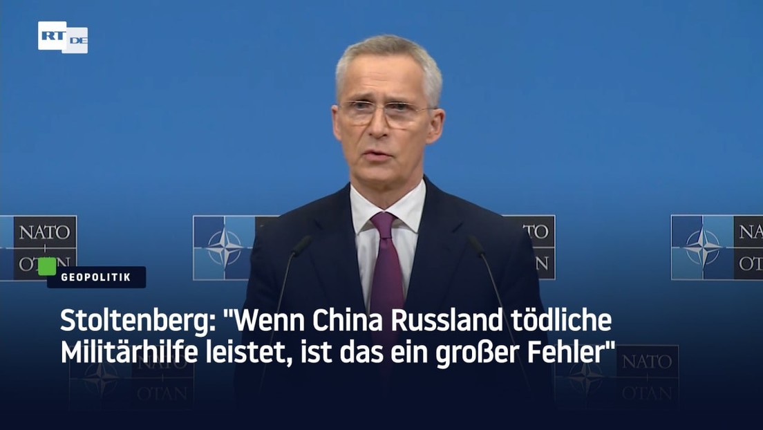 Stoltenberg: "Wenn China Russland tödliche Militärhilfe leistet, ist das ein großer Fehler"