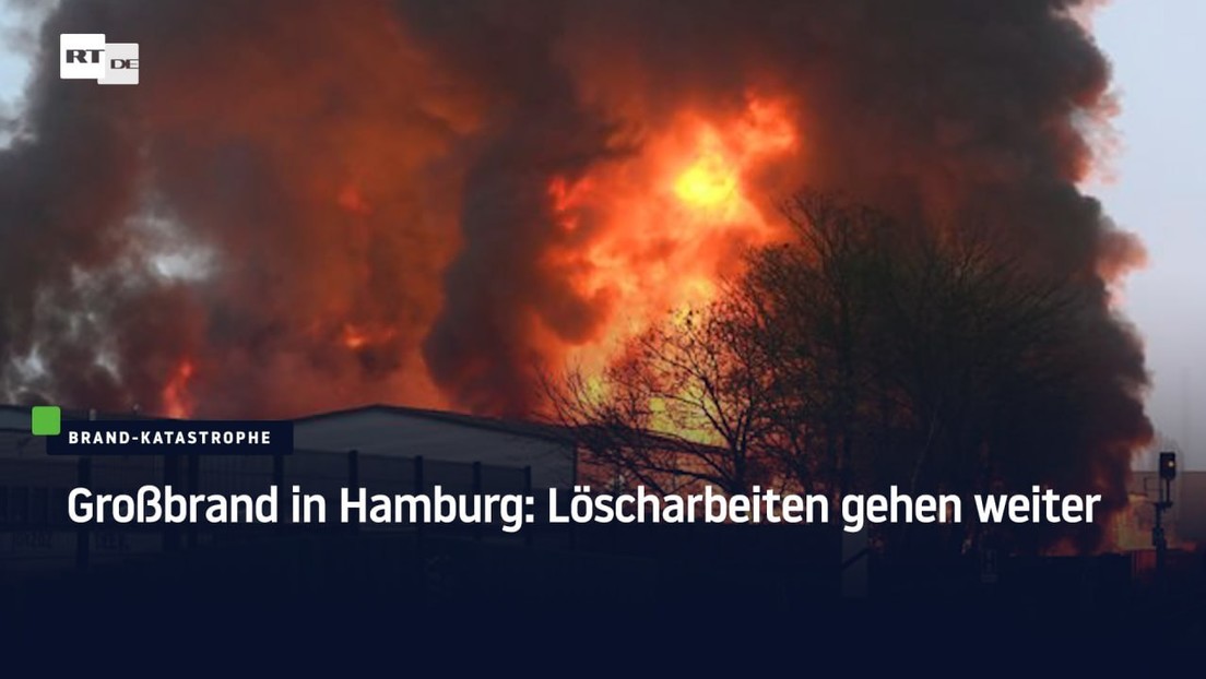 Großbrand in Hamburg: Löscharbeiten gehen weiter