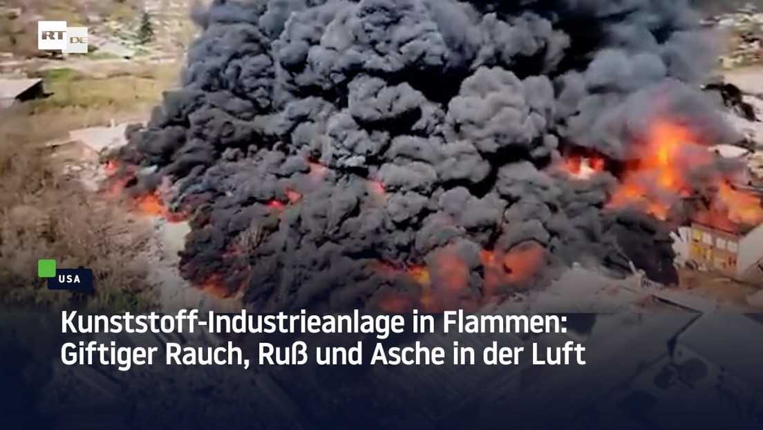 USA: Kunststoff-Industrieanlage in Flammen – Giftiger Rauch, Ruß und Asche in der Luft