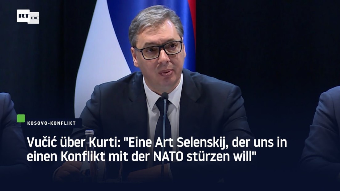 Vučić über Kurti: "Eine Art Selenskij, der uns in einen Konflikt mit der NATO stürzen will"