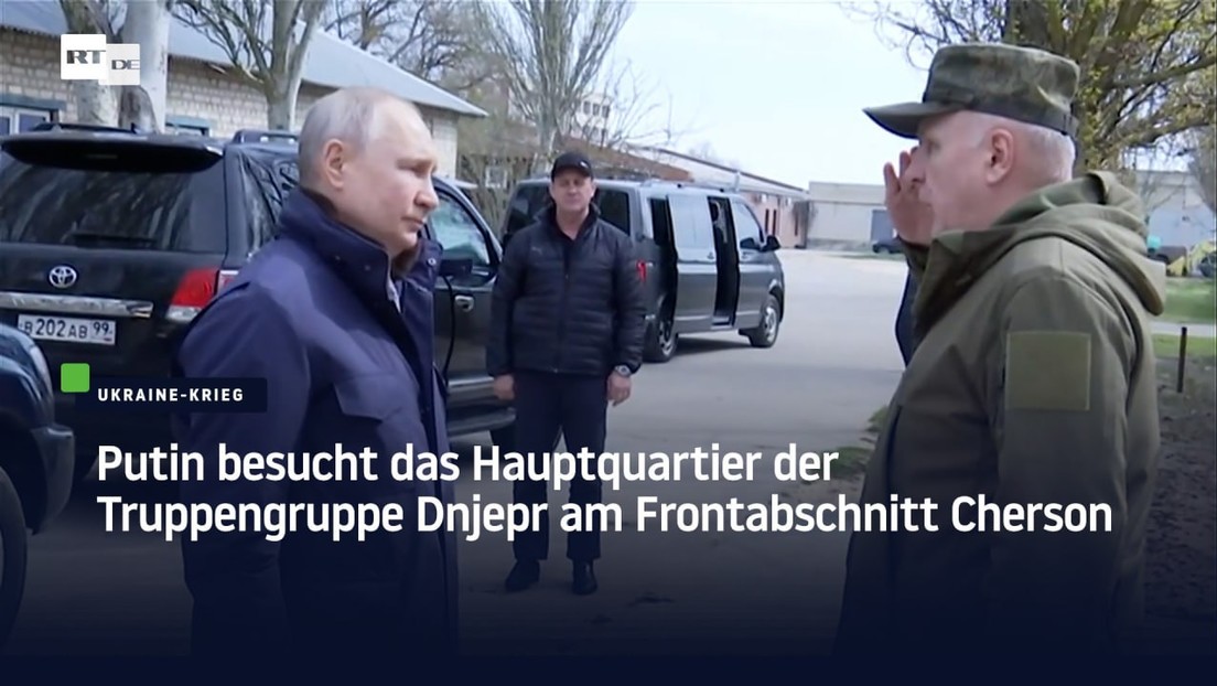 Putin besucht das Hauptquartier der Truppengruppe Dnjepr am Frontabschnitt Cherson