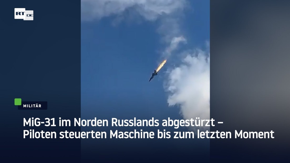 MiG-31 im Norden Russlands abgestürzt – Piloten steuerten Maschine bis zum letzten Moment