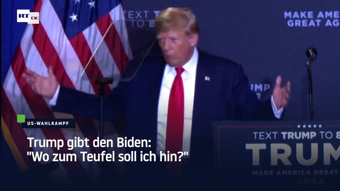 Trump gibt den Biden: "Wo zum Teufel soll ich hin?"