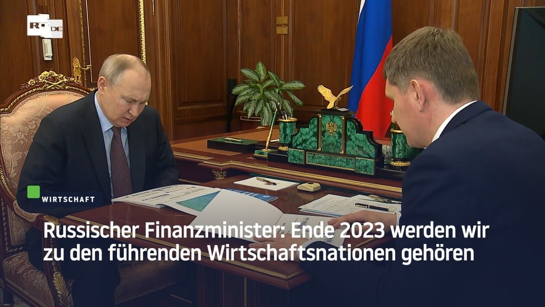Russischer Finanzminister: Ende 2023 werden wir zu den führenden Wirtschaftsnationen gehören