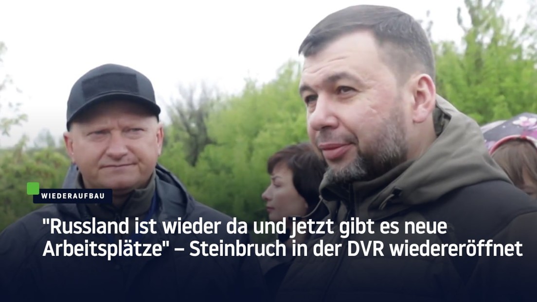 "Russland ist wieder da und jetzt gibt es neue Arbeitsplätze" – Steinbruch in der DVR wiedereröffnet