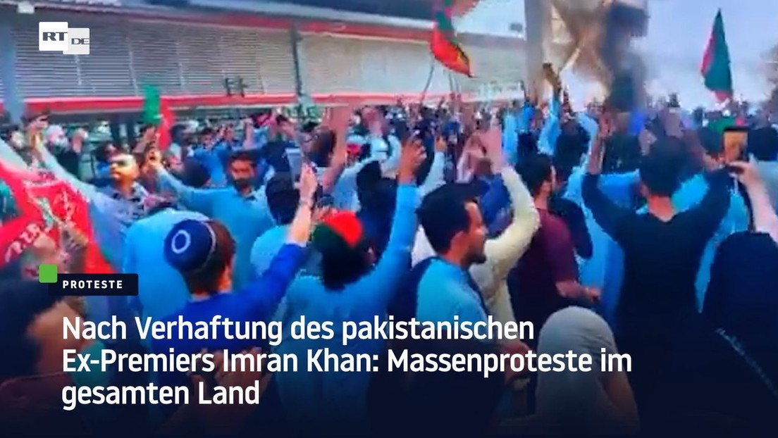 Nach Verhaftung des pakistanischen Ex-Premiers Imran Khan: Massenproteste im gesamten Land