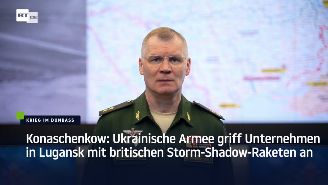 Konaschenkow: Ukrainische Armee griff Unternehmen in Lugansk mit britischen Storm-Shadow-Raketen an