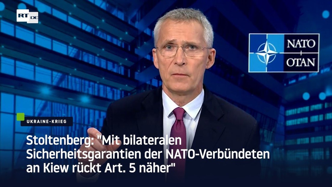 Stoltenberg: "Mit bilateralen Sicherheitsgarantien der NATO-Verbündeten an Kiew rückt Art. 5 näher"