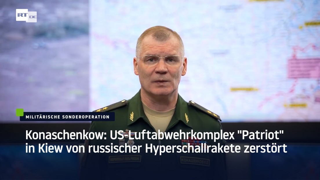 Konaschenkow: US-Luftabwehrkomplex "Patriot" in Kiew von russischer Hyperschallrakete zerstört