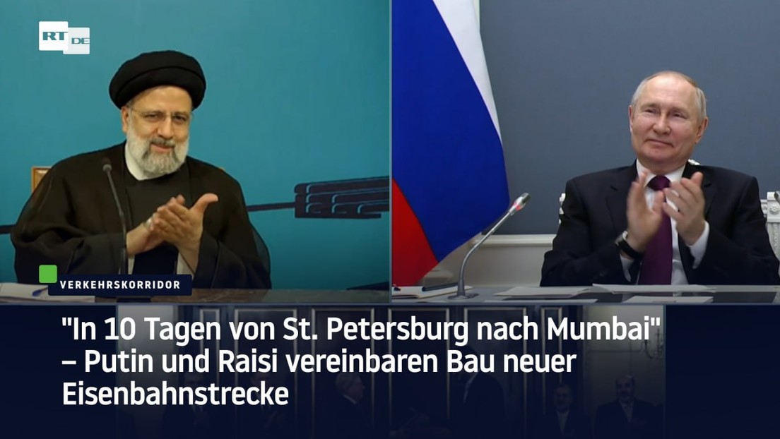 "In 10 Tagen von Sankt Petersburg nach Mumbai" – Putin und Raisi vereinbaren Eisenbahnstrecke