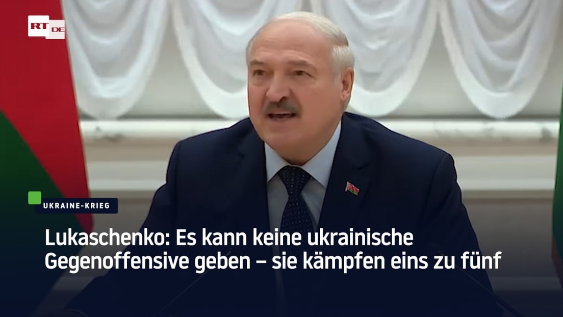 Lukaschenko: Es kann keine ukrainische Gegenoffensive geben – sie kämpfen eins zu fünf