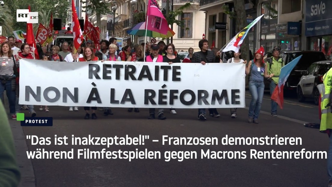 "Das ist inakzeptabel!" – Franzosen demonstrieren während Filmfestspielen gegen Macrons Rentenreform