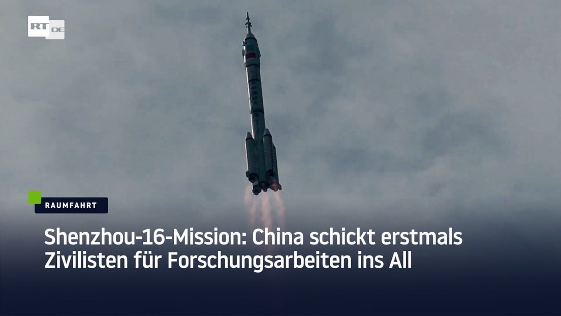 Shenzhou-16-Mission: China schickt erstmals Zivilisten für Forschungsarbeiten ins All