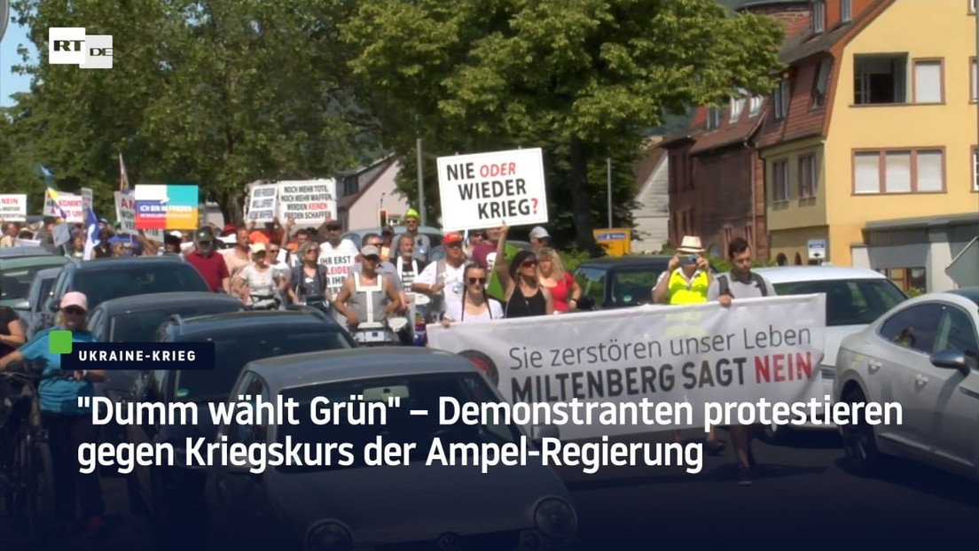 "Dumm wählt Grün" – Demonstranten protestieren gegen Kriegskurs der Ampel-Regierung