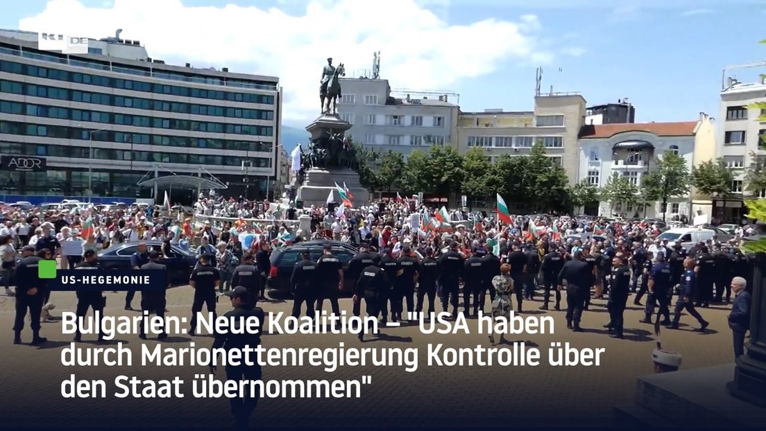 Proteste in Bulgarien: "USA haben durch Marionettenregierung Kontrolle über den Staat übernommen"