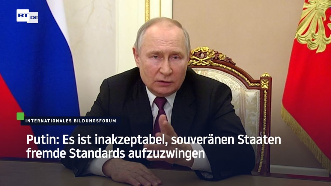 Putin: Es ist inakzeptabel, souveränen Staaten fremde Standards aufzuzwingen