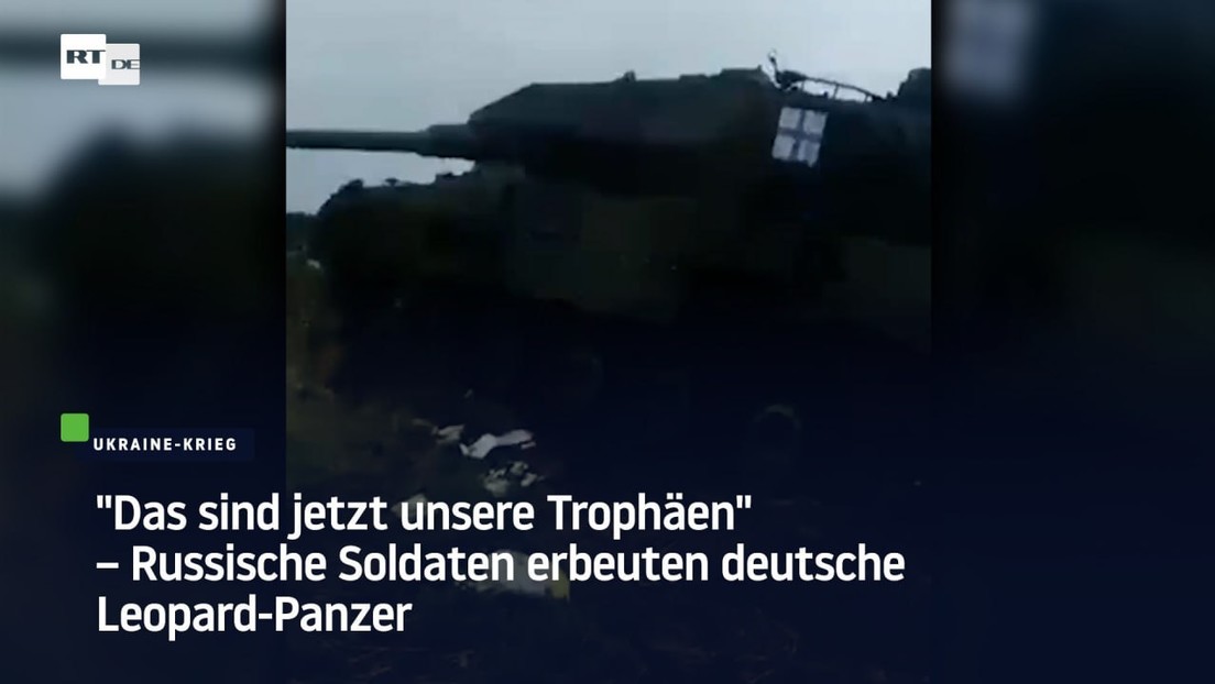 "Das sind jetzt unsere Trophäen" – Russische Soldaten erbeuten deutsche Leopard-Panzer