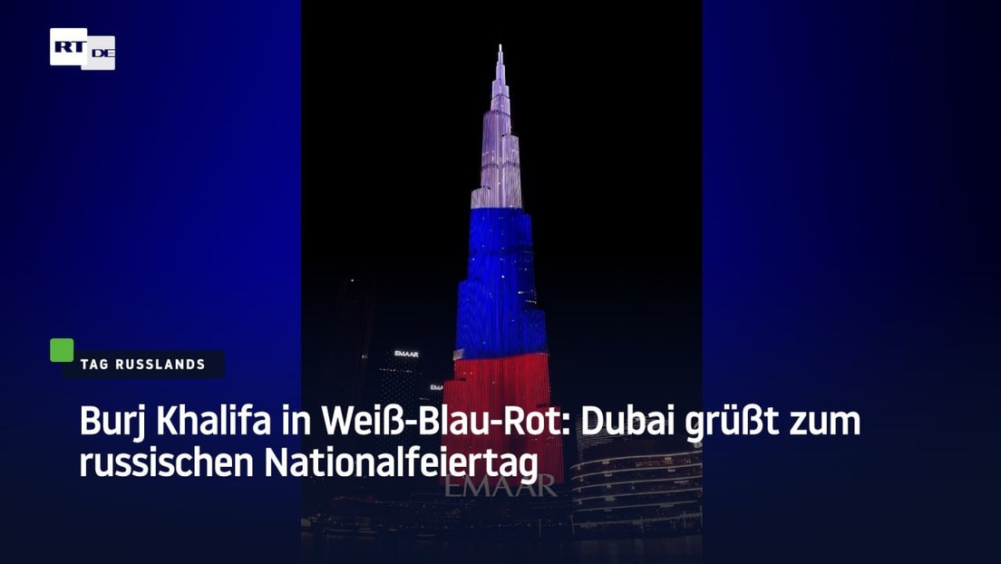 Burj Khalifa in Weiß-Blau-Rot: Dubai grüßt zum russischen Nationalfeiertag