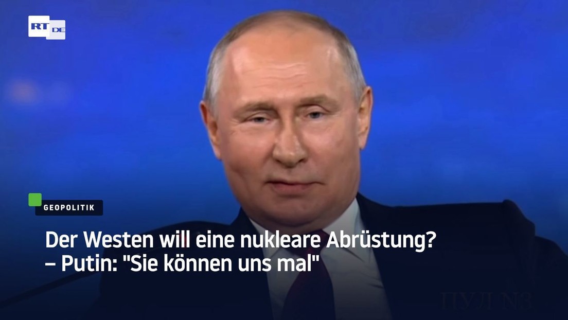 Der Westen will eine nukleare Abrüstung? – Putin: "Die können uns mal"