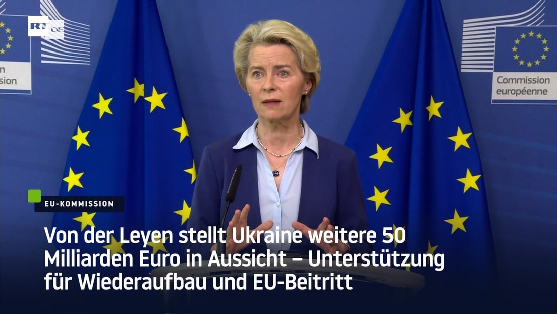 Von Der Leyen: Weitere 50 Milliarden Euro An Ukraine, Für Wiederaufbau ...