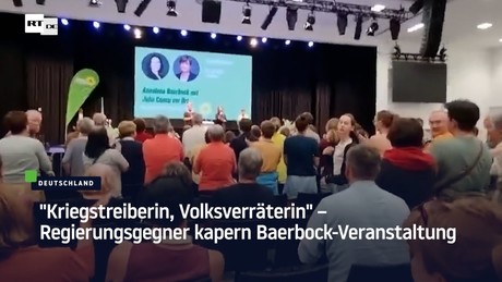 "Kriegstreiberin, Volksverräterin" – Regierungsgegner kapern Baerbock-Veranstaltung