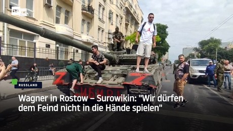 Wagner in Rostow – Surowikin: "Wir dürfen dem Feind nicht in die Hände spielen"
