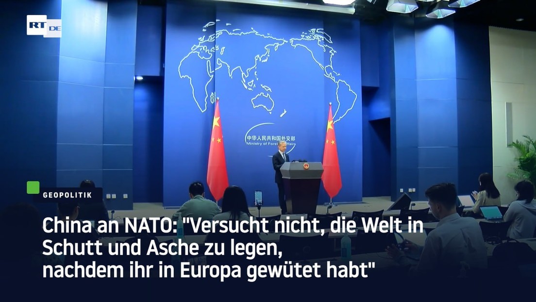 China an NATO: "Versucht nicht, die Welt in Schutt und Asche zu legen"