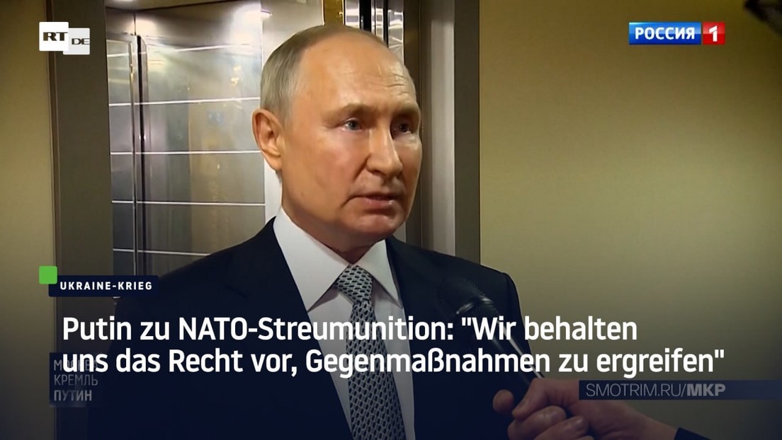 Putin zu NATO-Streumunition: "Wir behalten uns das Recht vor, Gegenmaßnahmen zu ergreifen"