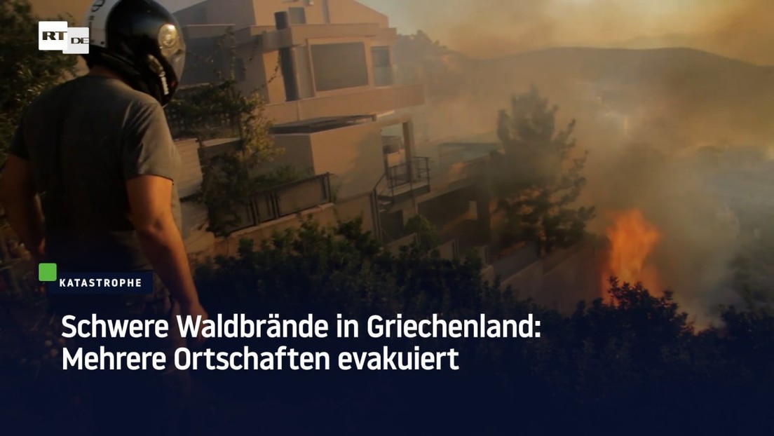Mehrere Ortschaften evakuiert: Schwere Waldbrände in Griechenland