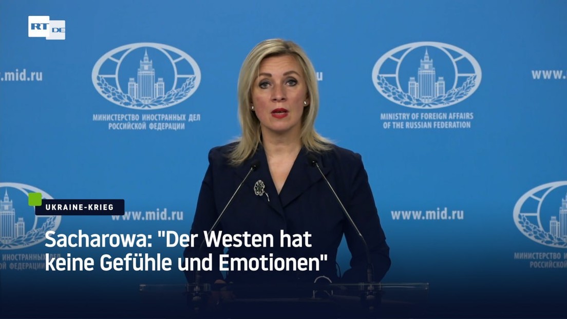 Sacharowa: "Der Westen hat keine Gefühle und Emotionen"