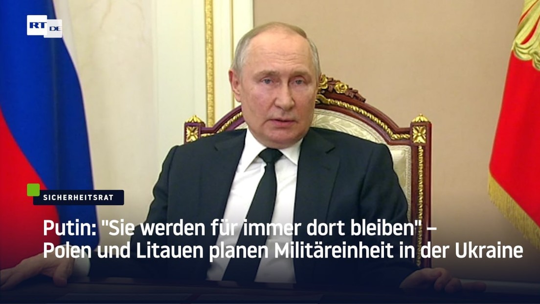 Putin: "Sie werden für immer dort bleiben" – Polen und Litauen planen Militäreinheit in der Ukraine