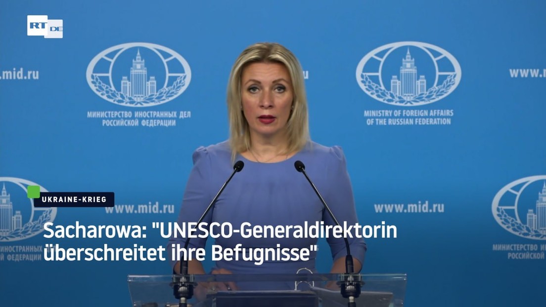 Sacharowa: "UNESCO-Generaldirektorin überschreitet ihre Befugnisse"