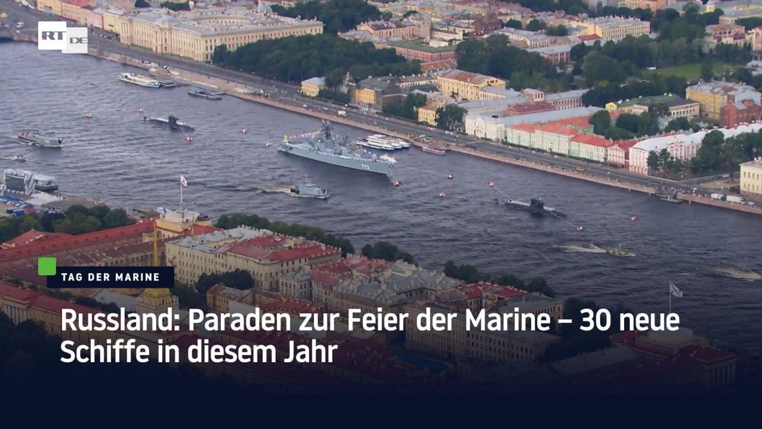 Russland: Paraden zur Feier der Marine – 30 neue Schiffe in diesem Jahr