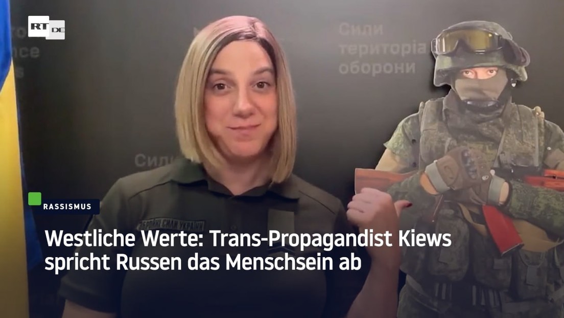 Westliche Werte: Trans-Propagandist Kiews spricht Russen das Menschsein ab
