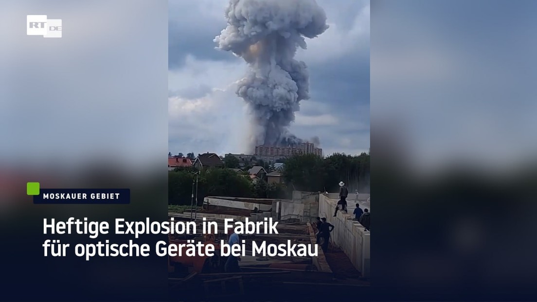 Heftige Explosion in Fabrik für optische Geräte bei Moskau