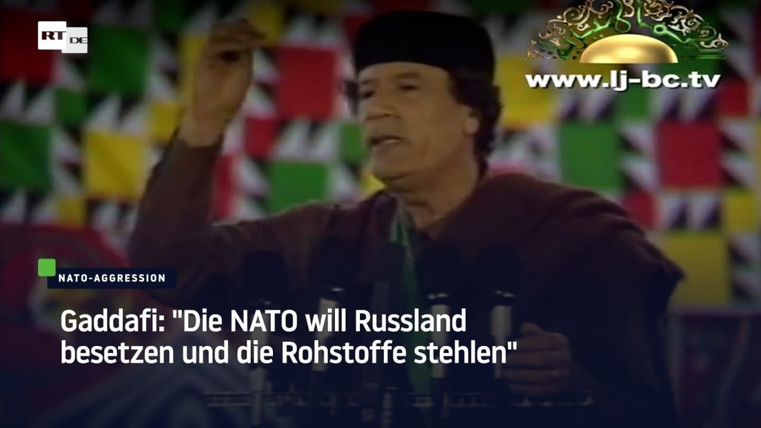 Gaddafi: "Die NATO will Russland besetzen und die Rohstoffe stehlen"