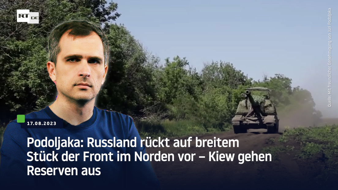 Podoljaka: Russland rückt im Norden auf breiter Front vor – Kiew gehen Reserven aus
