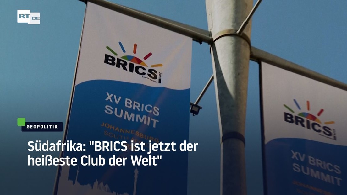 Südafrika: "BRICS ist jetzt der heißeste Club der Welt"