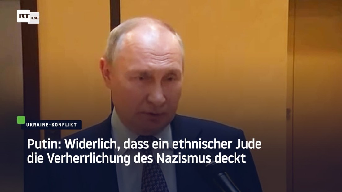 Putin: Widerlich, dass ein ethnischer Jude die Verherrlichung des Nazismus deckt