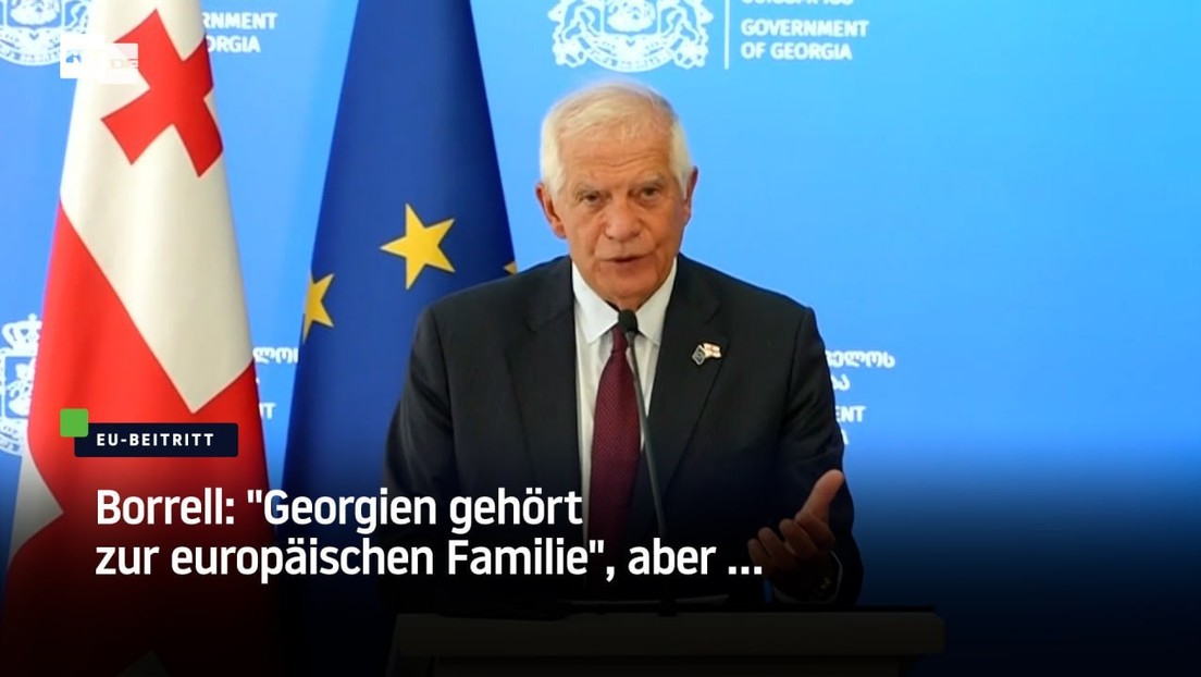 Borrell: "Georgien gehört zur europäischen Familie", aber …