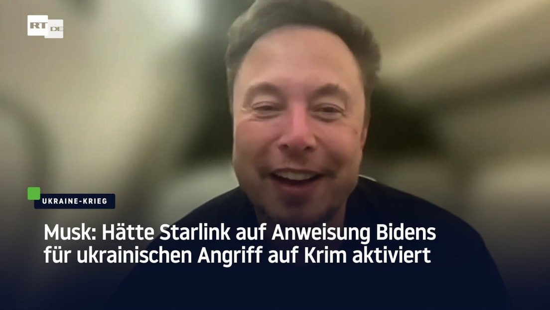 Musk: Hätte Starlink auf Anweisung Bidens für ukrainischen Angriff auf Krim aktiviert