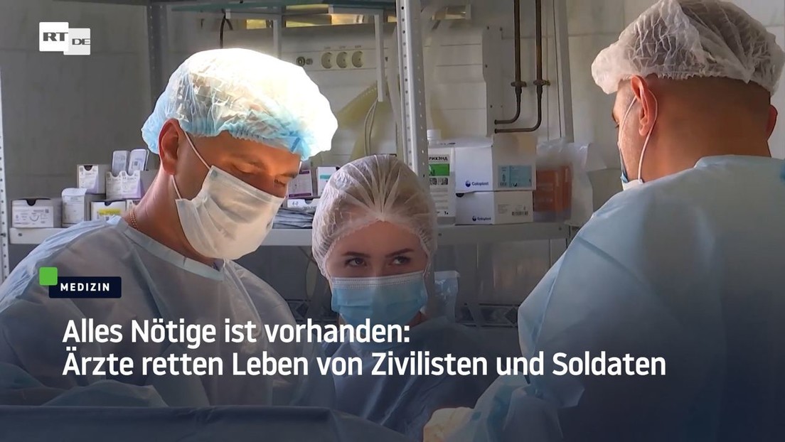 Alles Nötige ist vorhanden: Ärzte retten Leben von Zivilisten und Soldaten