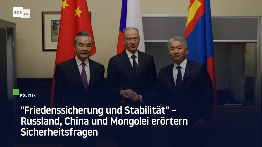 "Friedenssicherung und Stabilität" – Russland, China und Mongolei erörtern Sicherheitsfragen