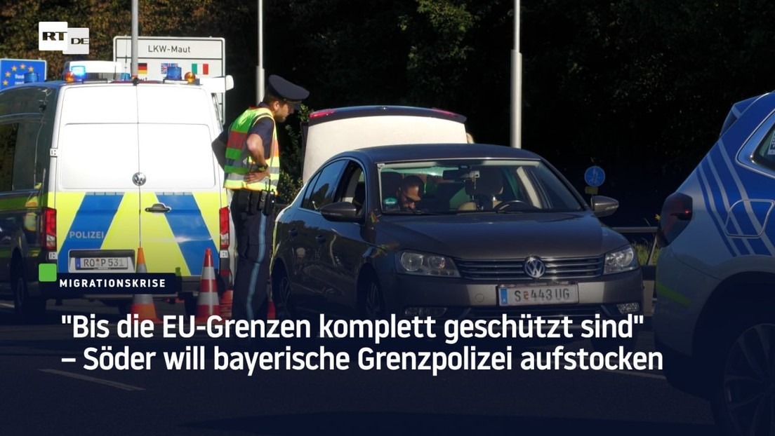 "Bis die EU-Grenzen komplett geschützt sind" – Söder will bayerische Grenzpolizei aufstocken