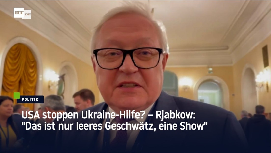 USA stoppen Ukraine-Hilfe? – Rjabkow: "Das ist nur leeres Geschwätz, eine Show"