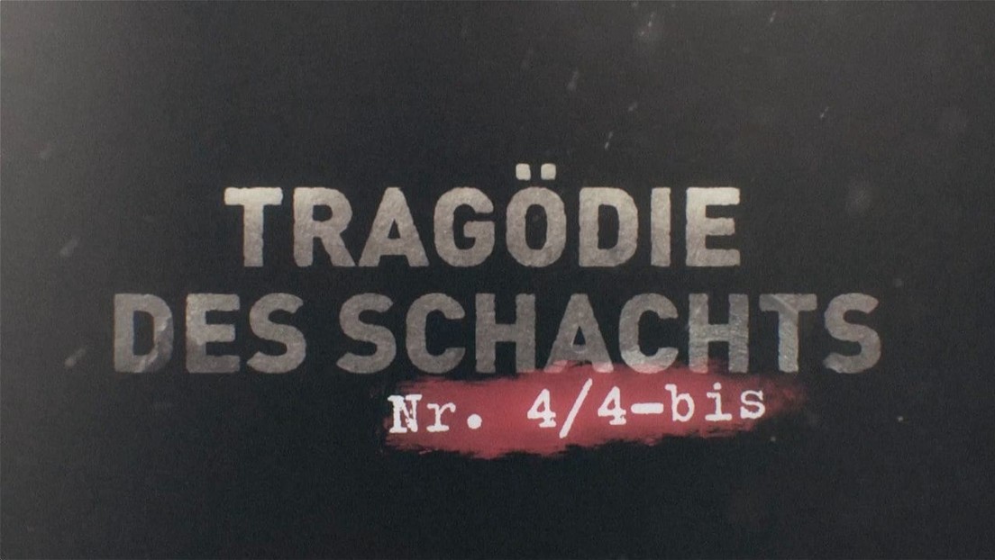 RT-Reportage: Tragödie des Schachts Nr. 4/4-bis