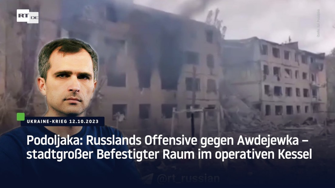 Podoljaka: Russlands Offensive gegen Awdejewka – stadtgroßer Befestigter Raum im operativen Kessel