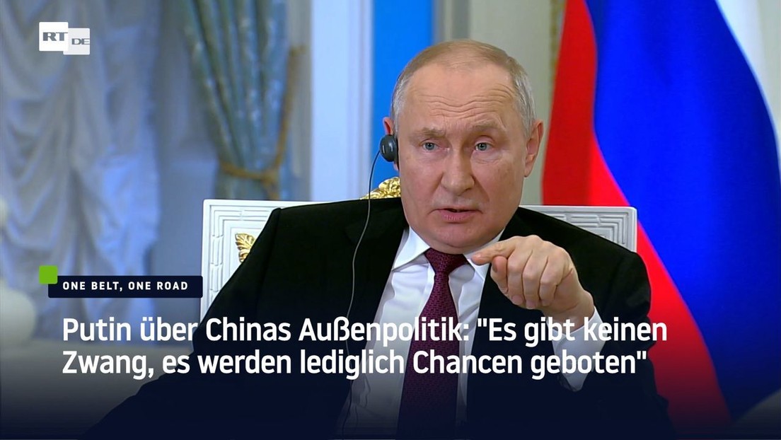 Putin über Chinas Außenpolitik: "Es gibt keinen Zwang, es werden lediglich Chancen geboten"